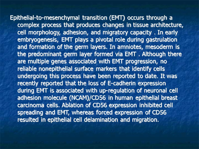 Epithelial-to-mesenchymal transition (EMT) occurs through a complex process that produces changes in tissue architecture,